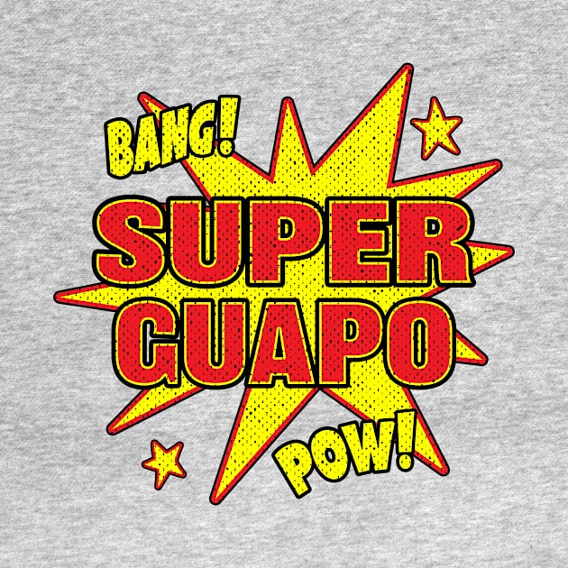 Super Guapo - Funny Super Hero Power Spanish by Eyes4